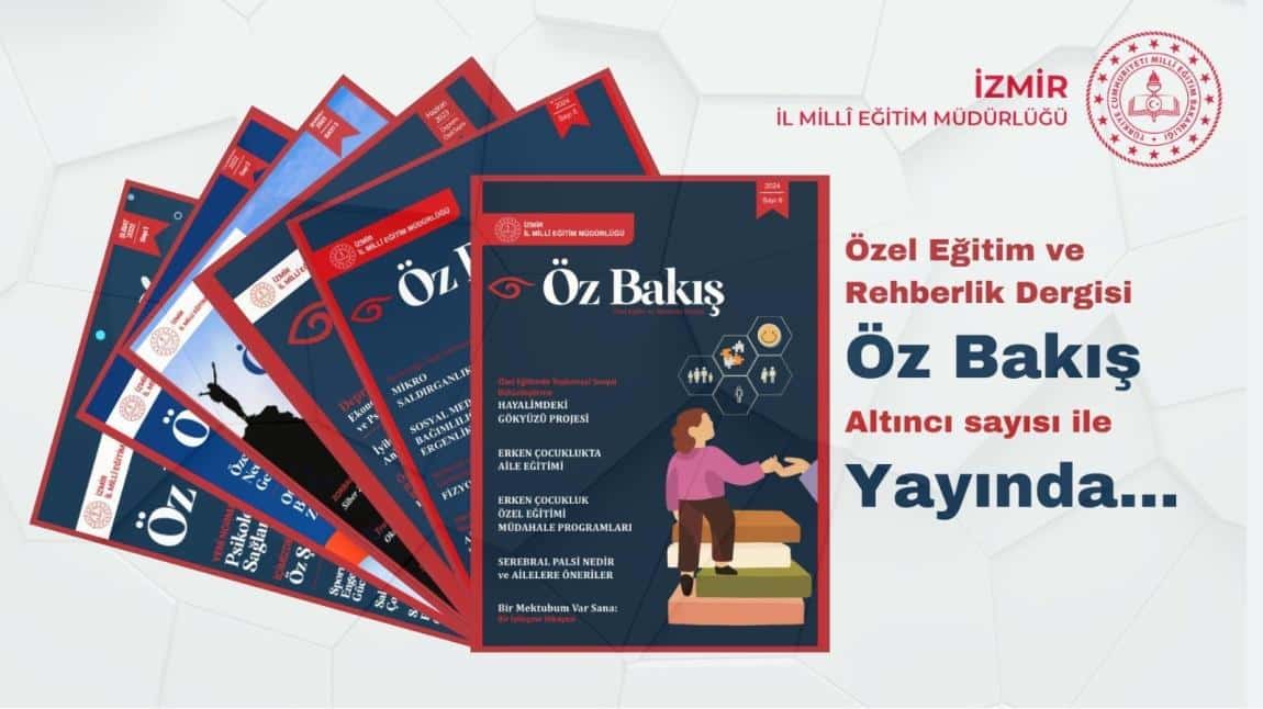 ÖZ BAKIŞ'' Bakış Özel Eğitim ve Rehberlik E-Dergisi 6. Sayısı ile Yayında